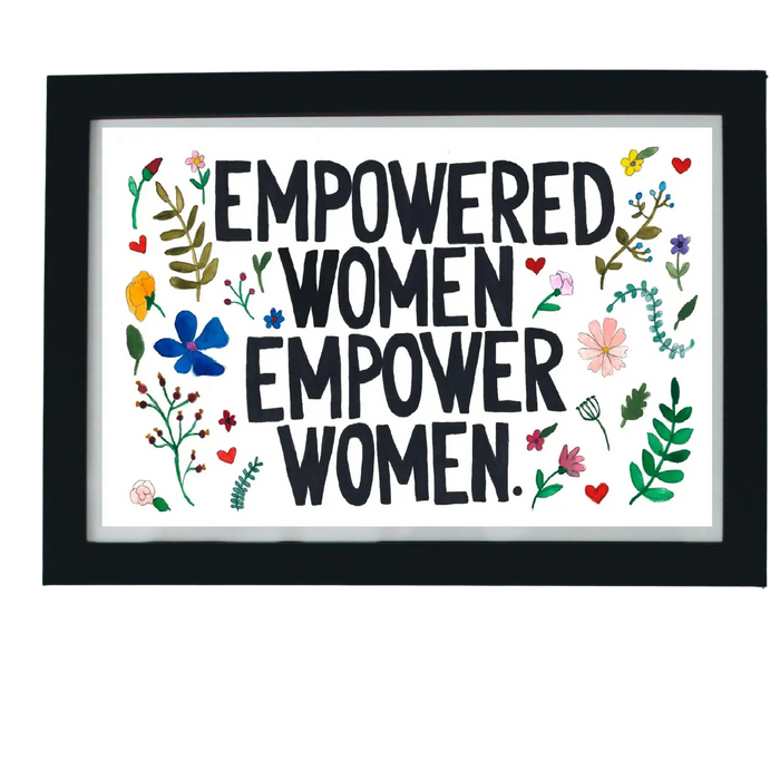 Empowered Women Empower Women - Art Print